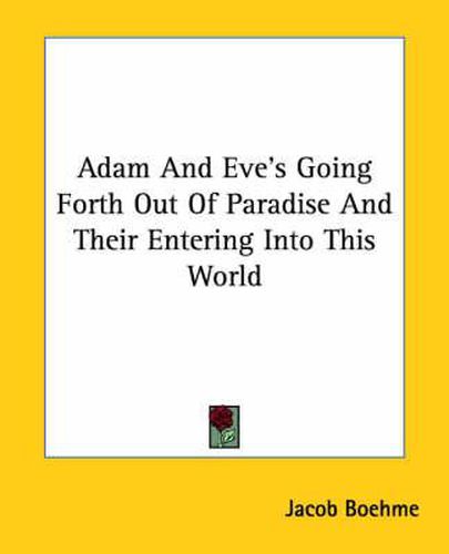 Cover image for Adam And Eve's Going Forth Out Of Paradise And Their Entering Into This World