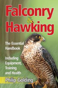 Cover image for Falconry & Hawking - The Essential Handbook - Including Equipment, Training and Health