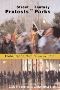 Cover image for Street Protests and Fantasy Parks: Globalization, Culture, and the State