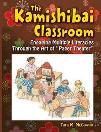 Cover image for The Kamishibai Classroom: Engaging Multiple Literacies Through the Art of  Paper Theater