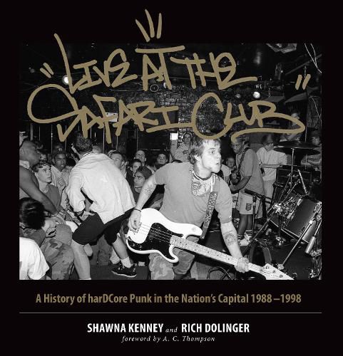 Cover image for Live at the Safari Club: A History of harDCcore Punk in the Nation's Capital 1988-1998