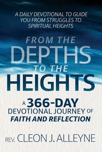 Cover image for From the Depths to the Heights A 366-Day Devotional Journey of Faith and Reflection