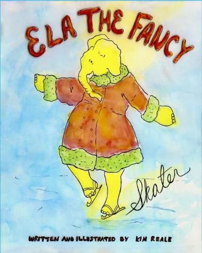 Cover image for Ela The Fancy Skater: A fun, humorous, educational picture book for all ages