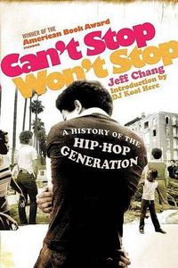 Cover image for Can't Stop, Won't Stop: A History of the Hip-hop Generation