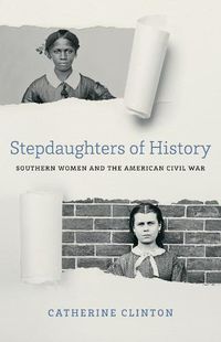 Cover image for Stepdaughters of History: Southern Women and the American Civil War