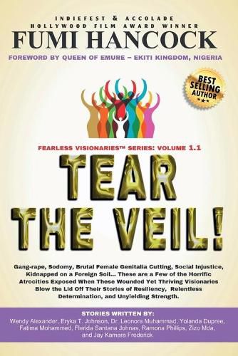 Cover image for Tear the Veil 1.1: 19 Extraordinary Visionaries Help Other Women Break their Silence by Sharing their Stories and Reclaiming their Legacy!