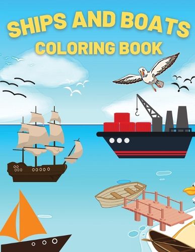 Cover image for Ships And Boats Coloring Book: Discover This Collection Of Coloring Pages