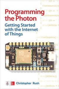 Cover image for Programming the Photon: Getting Started with the Internet of Things