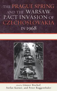 Cover image for The Prague Spring and the Warsaw Pact Invasion of Czechoslovakia in 1968