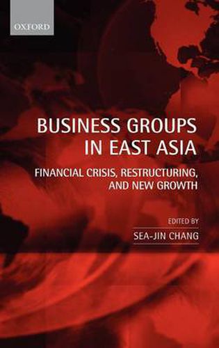 Cover image for Business Groups in East Asia: Financial Crisis, Restructuring, and New Growth