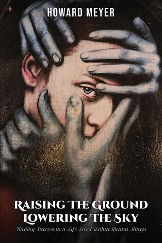 Cover image for Raising the Ground Lowering the Sky