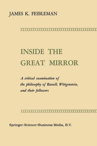 Cover image for Inside the Great Mirror: A Critical Examination of the Philosophy of Russell, Wittgenstein, and their Followers