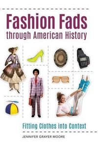 Cover image for Fashion Fads through American History: Fitting Clothes into Context