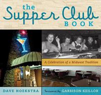 Cover image for The Supper Club Book: A Celebration of a Midwest Tradition