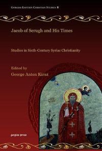 Cover image for Jacob of Serugh and His Times: Studies in Sixth-Century Syriac Christianity