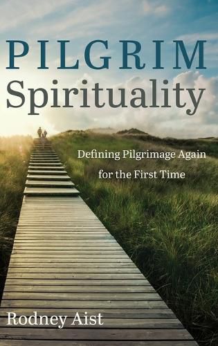 Cover image for Pilgrim Spirituality: Defining Pilgrimage Again for the First Time