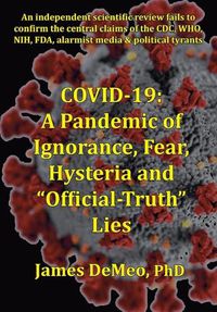 Cover image for Covid-19: A Pandemic of Ignorance, Fear, Hysteria and Official Truth Lies