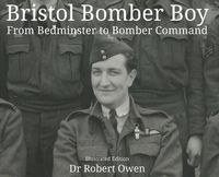 Cover image for Bristol Bomber Boy - From Bedminster to Bomber Command