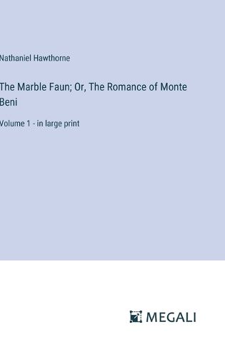 Cover image for The Marble Faun; Or, The Romance of Monte Beni