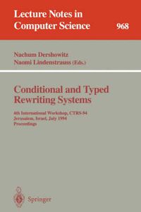 Cover image for Conditional and Typed Rewriting Systems: 4th International Workshop, CTRS-94, Jerusalem, Israel, July 13 - 15, 1994. Proceedings