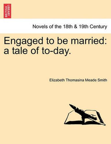 Cover image for Engaged to Be Married: A Tale of To-Day.