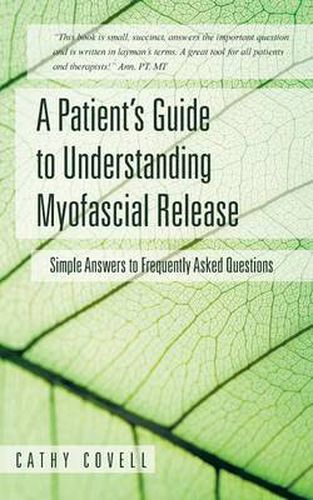 Cover image for A Patient's Guide to Understanding Myofascial Release: Simple Answers to Frequently Asked Questions