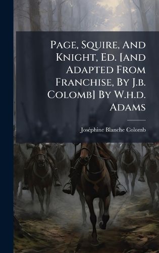 Cover image for Page, Squire, And Knight, Ed. [and Adapted From Franchise, By J.b. Colomb] By W.h.d. Adams