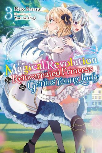 Cover image for The Magical Revolution of the Reincarnated Princess and the Genius Young Lady, Vol. 3 (light novel)