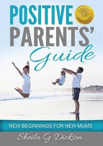 Cover image for Positive Parents' Guide: New Beginnings for New Mums