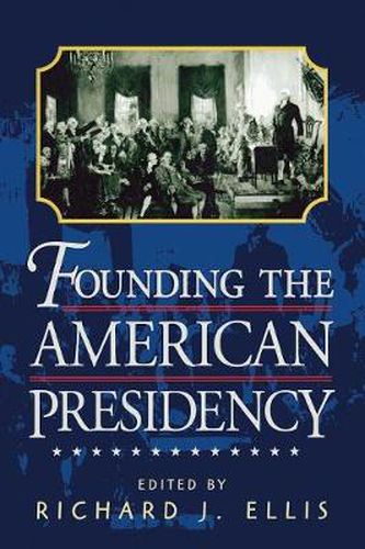 Cover image for Founding the American Presidency