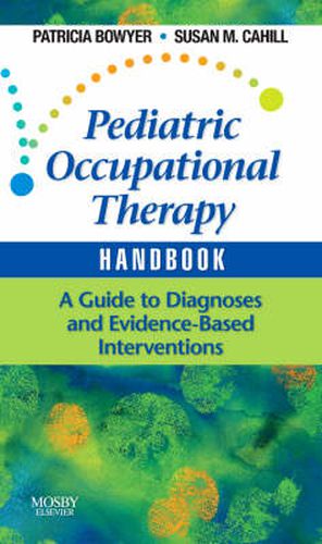 Pediatric Occupational Therapy Handbook: A Guide to Diagnoses and Evidence-Based Interventions