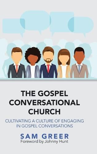 Cover image for The Gospel Conversational Church: Cultivating a Culture of Engaging in Gospel Conversations