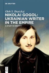 Cover image for Nikolai Gogol: Ukrainian Writer in the Empire