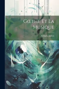 Cover image for Goethe et La Musique