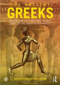 Cover image for The Ancient Greeks: History and Culture from Archaic Times to the Death of Alexander