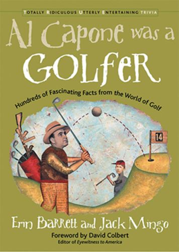 Cover image for Al Capone Was a Golfer: Hundreds of Fascinating Facts from the World of Golf