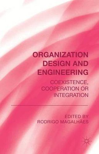 Cover image for Organization Design and Engineering: Co-existence, Co-operation or Integration