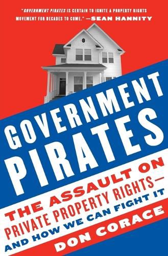 Cover image for Government Pirates: The Assault on Private Property Rights--And How We Can Fight It