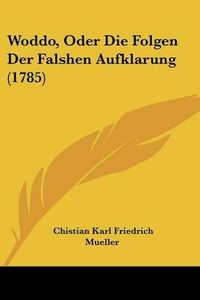 Cover image for Woddo, Oder Die Folgen Der Falshen Aufklarung (1785)