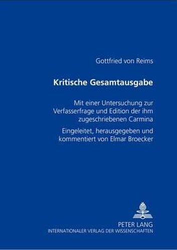 Cover image for Kritische Gesamtausgabe: Mit Einer Untersuchung Zur Verfasserfrage Und Edition Der Ihm Zugeschriebenen Carmina