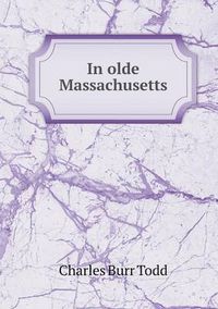 Cover image for In olde Massachusetts