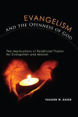 Cover image for Evangelism and the Openness of God: The Implications of Relational Theism for Evangelism and Missions