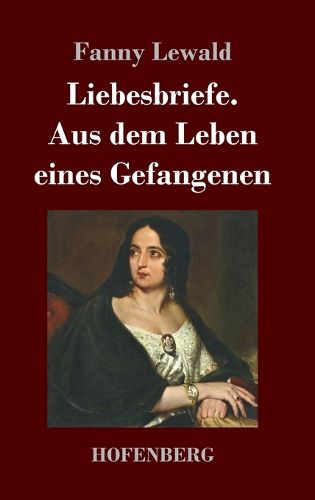 Cover image for Liebesbriefe. Aus dem Leben eines Gefangenen: Roman
