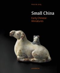 Cover image for Small China: Early Chinese Miniatures