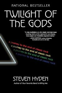 Cover image for Twilight of the Gods: A Journey to the End of Classic Rock