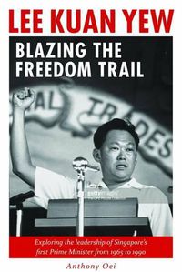 Cover image for Lee Kuan Yew: Blazing the Freedom Trail