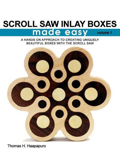 Cover image for Scroll Saw Inlay Boxes Made Easy: A Hands On Approach to Making Inlay Boxes with the Scroll Saw