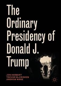 Cover image for The Ordinary Presidency of Donald J. Trump