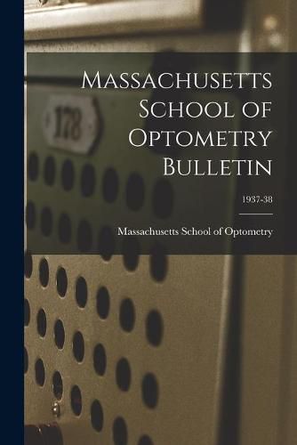 Cover image for Massachusetts School of Optometry Bulletin; 1937-38