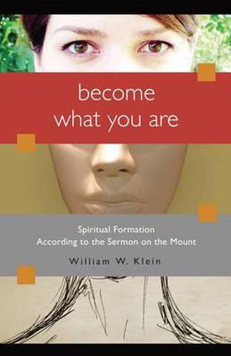 Cover image for Become What You Are: Spiritual Formation According to the Sermon on the Mount